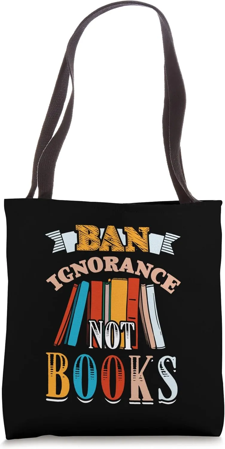 Ban Ignorance Not Books Banned Book Lover Reading Bookworm Tote Bag