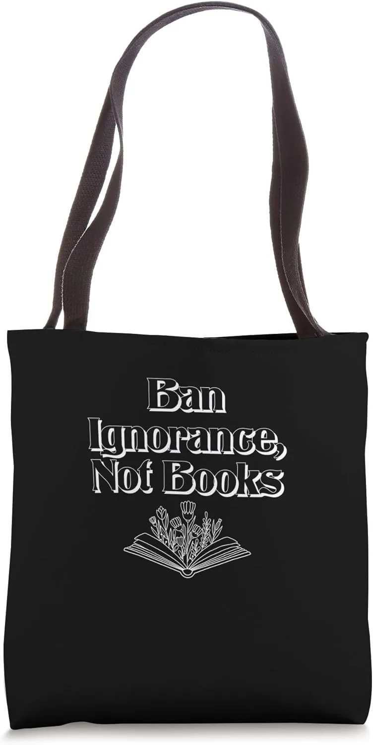 Ban Ignorance, Not Books Tote Bag