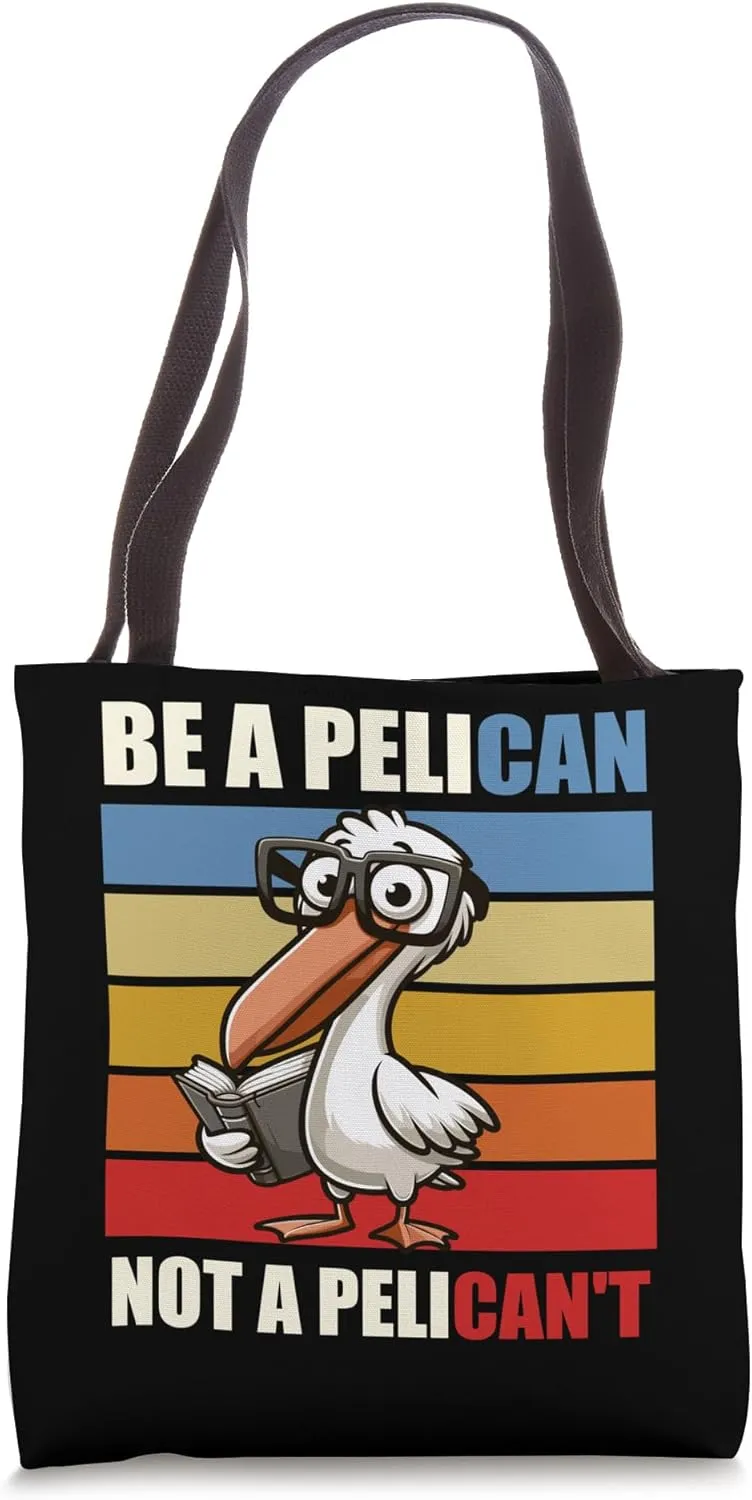 Be A Pelican Scholarly Bird Book Lover Inspirational Quote Tote Bag