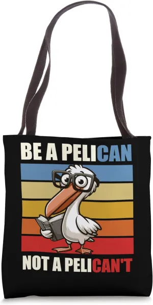 Be A Pelican Scholarly Bird Book Lover Inspirational Quote Tote Bag