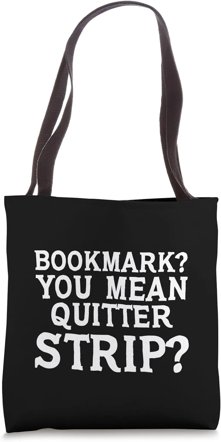Bookmark, You Mean Quitter Strip Tote Bag