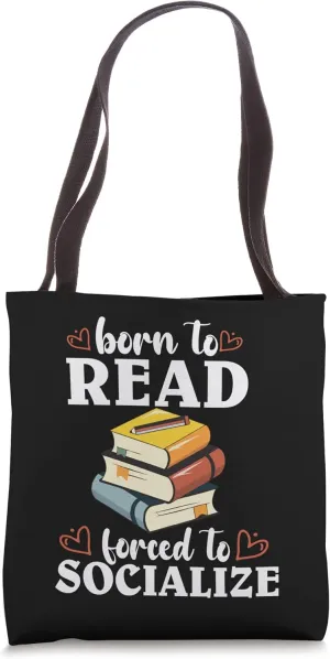 Born To Read Forced To Socialize, Funny Bookaholic Bookworm Tote Bag