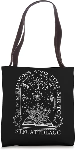 Buy Me Books And Tell Me To STFUATTDLAGG Tote Bag