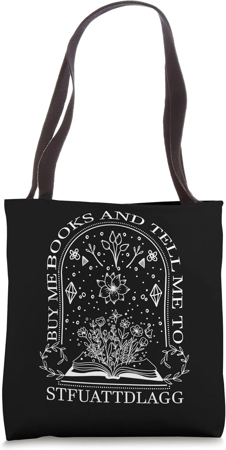 Buy Me Books And Tell Me To STFUATTDLAGG Tote Bag