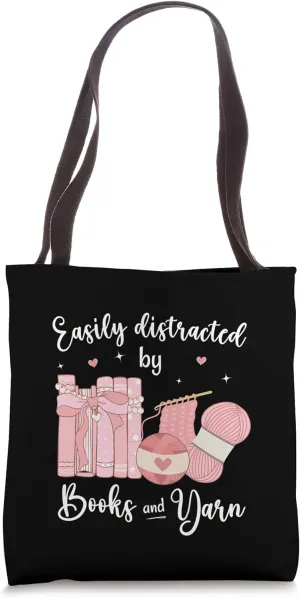 Funny Yarn Quote Easily Distracted by Books and Yarn Reader Tote Bag