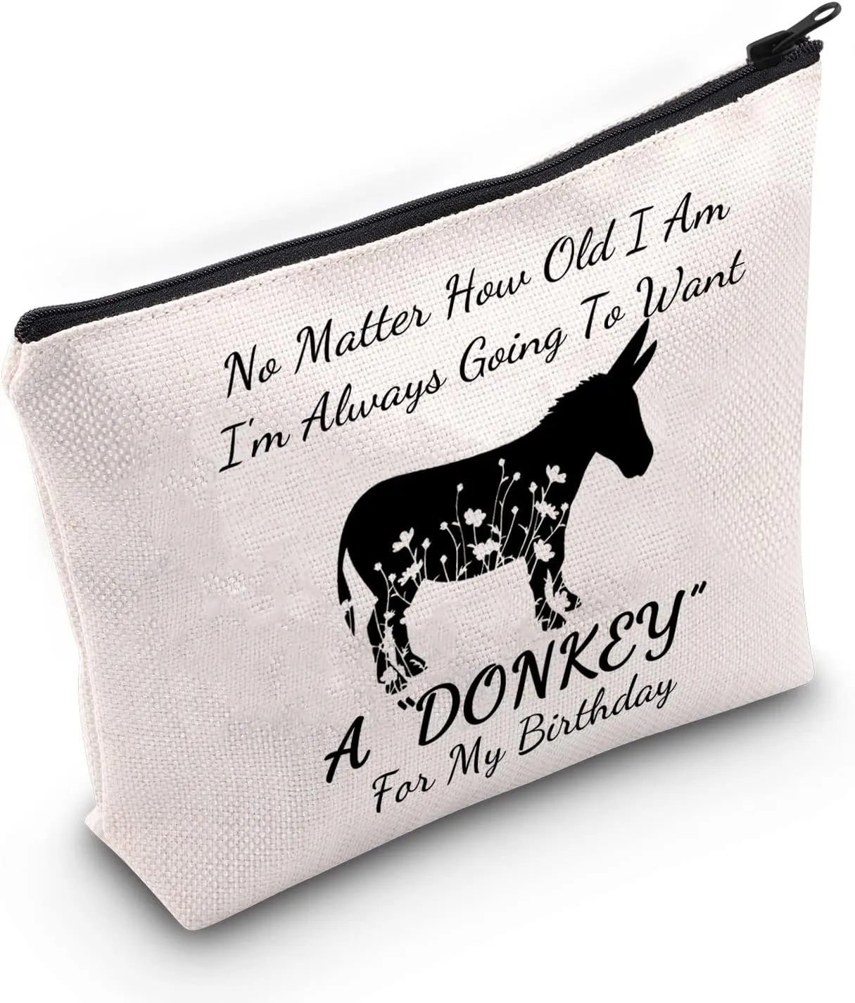 G2TUP Donkey Lover Gift No Matter How Old I Am Always Want A Donkey Makeup Bag Crazy Donkey Lady Cosmetic Bag Donkey Themed Gift Zipper Travel Bag (Want A Donkey White Bag 1.0)