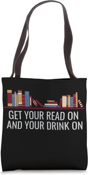 Get Your Read On And Your Drink On - Book Lover - Reading Tote Bag