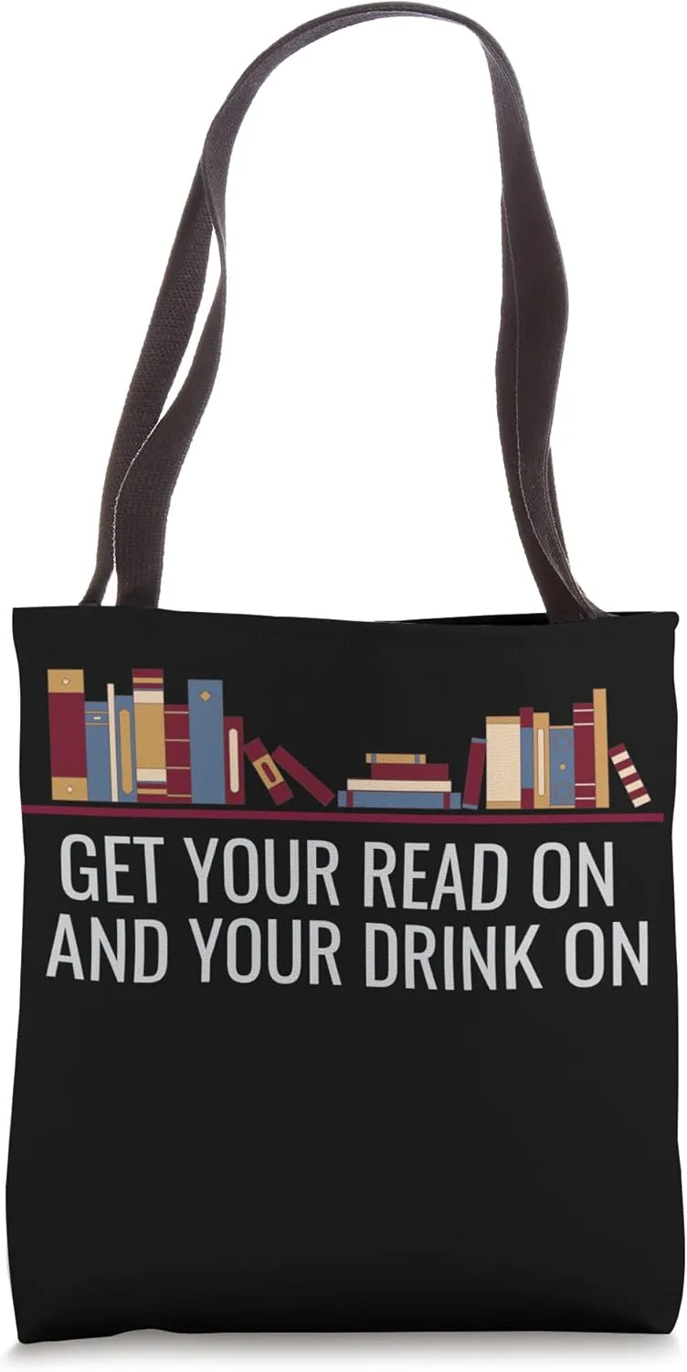 Get Your Read On And Your Drink On - Book Lover - Reading Tote Bag