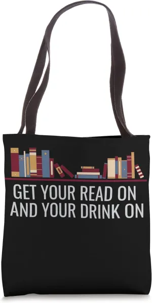 Get Your Read On And Your Drink On - Book Lover - Reading Tote Bag