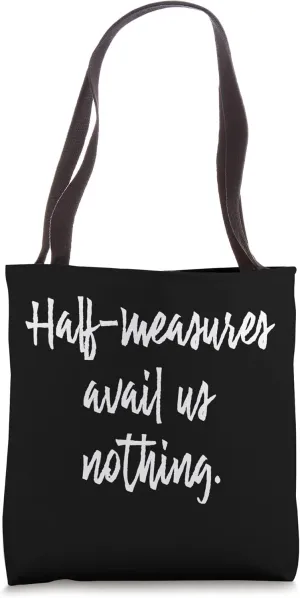 Half Measures Avail Us Nothing AA NA Tote Bag