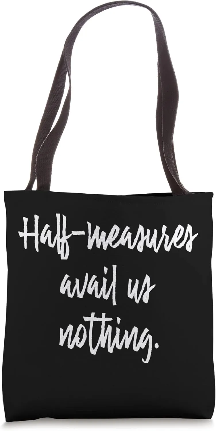 Half Measures Avail Us Nothing AA NA Tote Bag