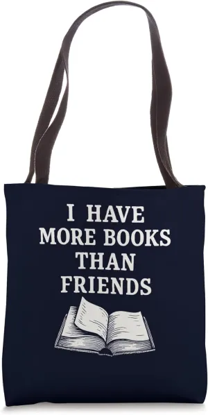 I Have More Books Than Friends Sarcastic Reader Introvert Tote Bag