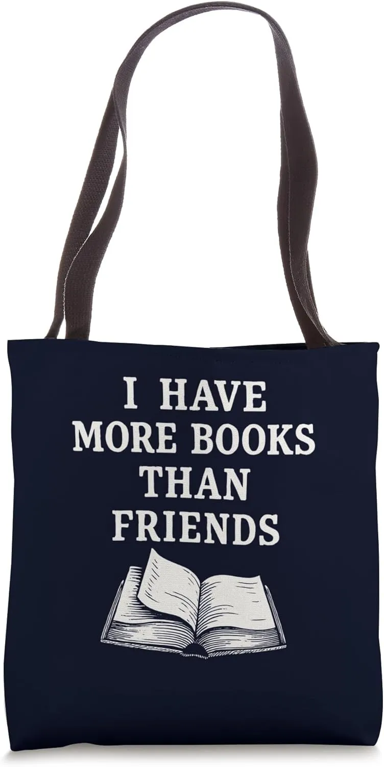 I Have More Books Than Friends Sarcastic Reader Introvert Tote Bag