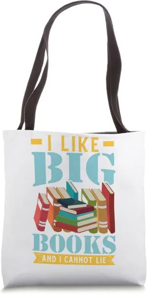 I Like Big Books And I Cannot Lie - Book Lover Tote Bag