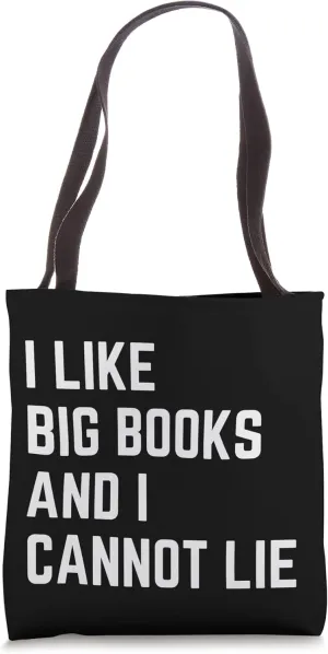 I Like Big Books And I Cannot Lie Funny Book Lover Tote Bag