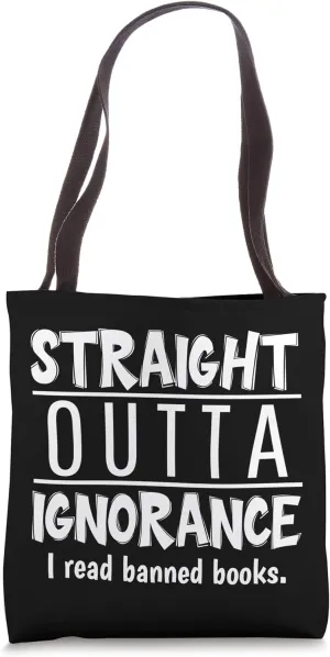 I Read Banned Books Book Lovers Straight Outta Ignorance Tote Bag