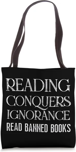 I Read Banned Books "Reading Conquers Ignorance" Book Lovers Tote Bag