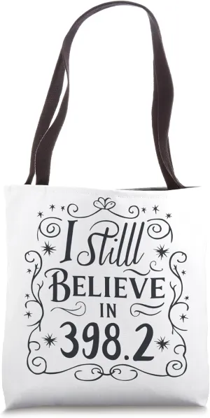 I Still Believe In 398.2 Section Fairy Tale Book Lover Tote Bag