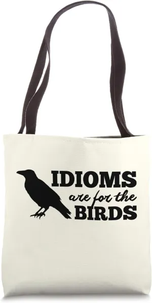 Idioms Are For the Birds - Literary English Teacher Humor Tote Bag