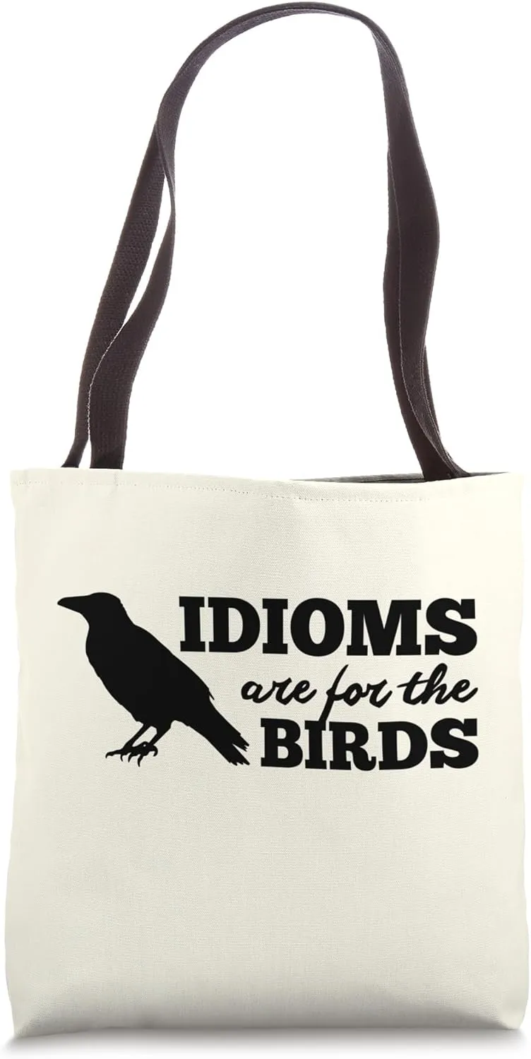 Idioms Are For the Birds - Literary English Teacher Humor Tote Bag