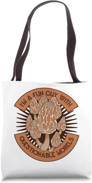 I'm A Fun Guy With Questionable Morels Mushroom Hunting Tote Bag