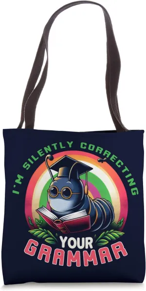 I'm Silently Correcting Your Grammar Book Worm Proof Reading Tote Bag