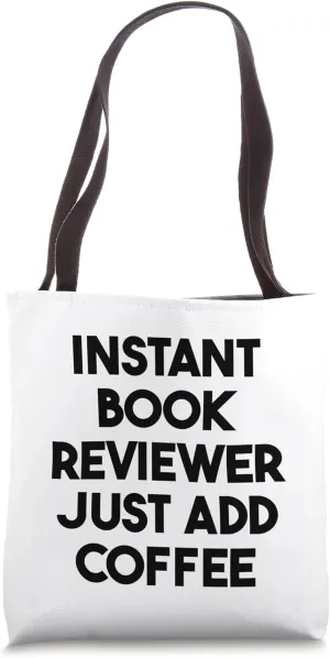 Instant Book Reviewer Just Add Coffee Tote Bag