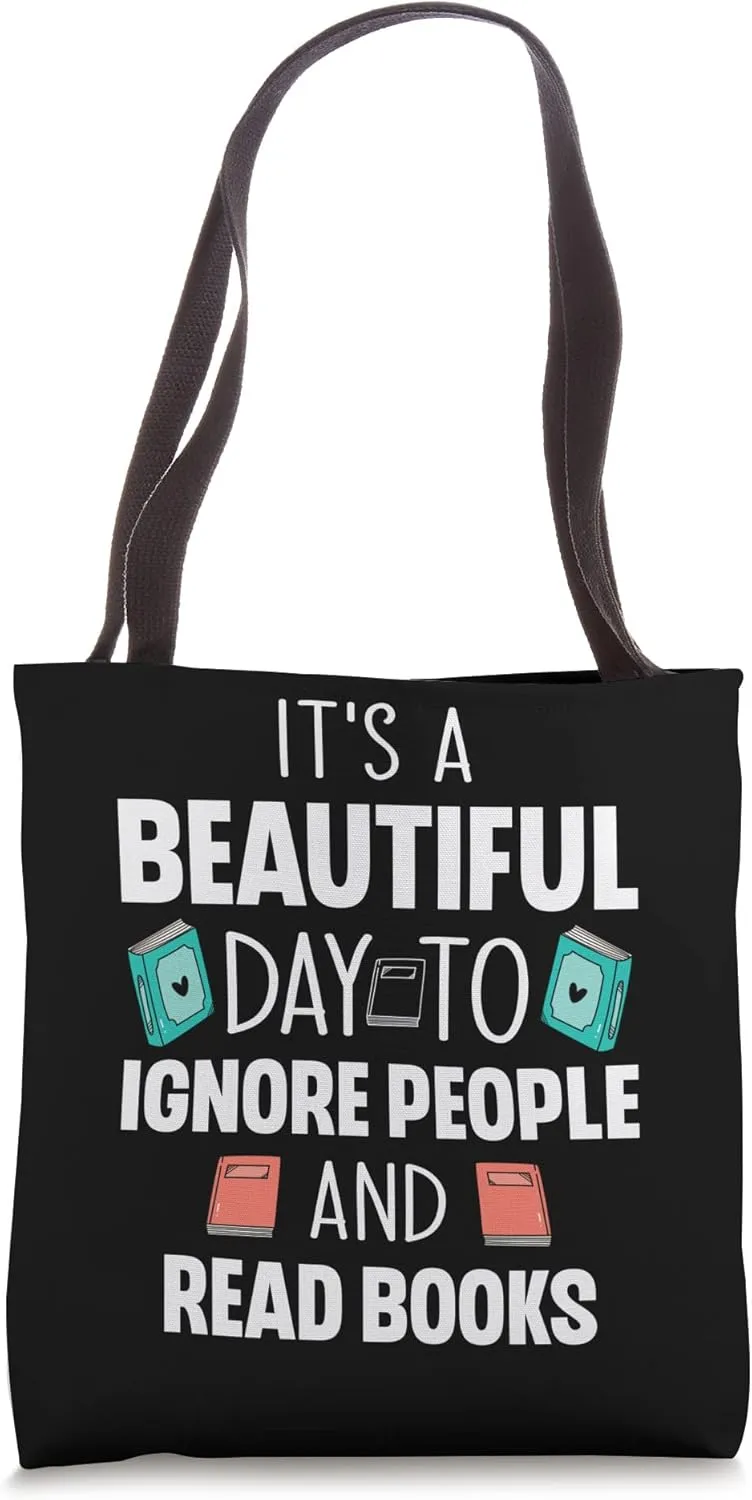 It's A Beautiful Day To Ignore People And Read Books Book Re Tote Bag