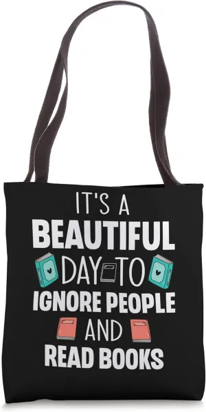It's A Beautiful Day To Ignore People And Read Books Book Re Tote Bag