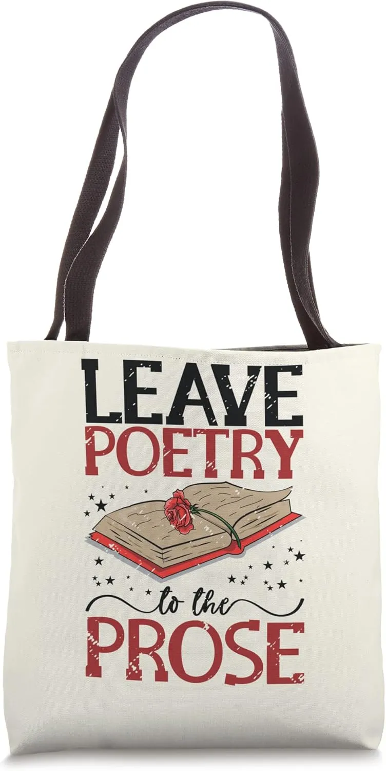 Leave Poetry To The Prose Literature Writer Book Author Tote Bag
