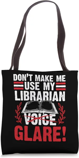 Librarian Voice Glare Funny Book Lover Tote Bag