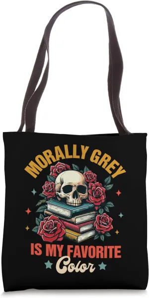 Morally Grey Dark Romance Morally Grey Is My Favorite Color Tote Bag