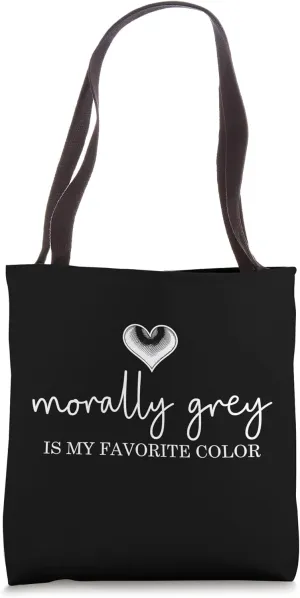 Morally grey, Funny reading gift for book nerds, bookworms Tote Bag