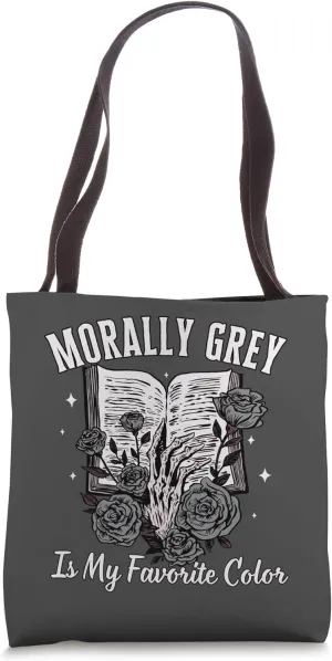 Morally Grey Is My Favorite Color Dark Romance Smutt Reader Tote Bag