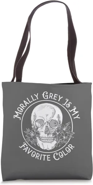 Morally Grey Is My Favorite Color Skull Dark Romance Villain Tote Bag