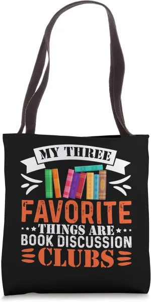 My Three Favorite Things Are Book Discussion Clubs Tote Bag