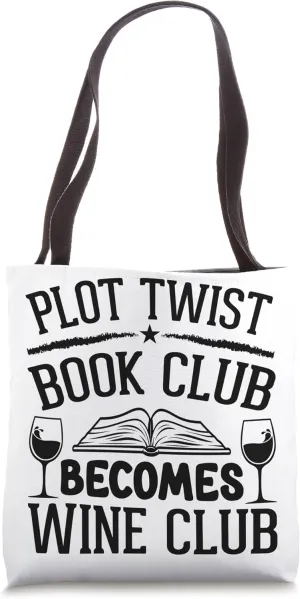 Plot Twist: Book Club Becomes Wine Club - Funny Tote Bag
