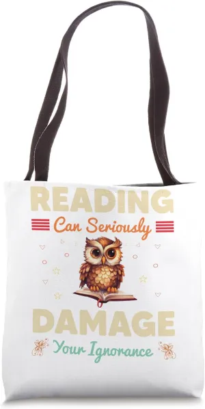 Reading Can Seriously Damage Your Ignorance Book Lover Tote Bag