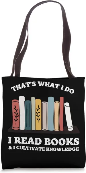 Thats What I Do I Read Books And I Cultivate Knowledge Book Tote Bag