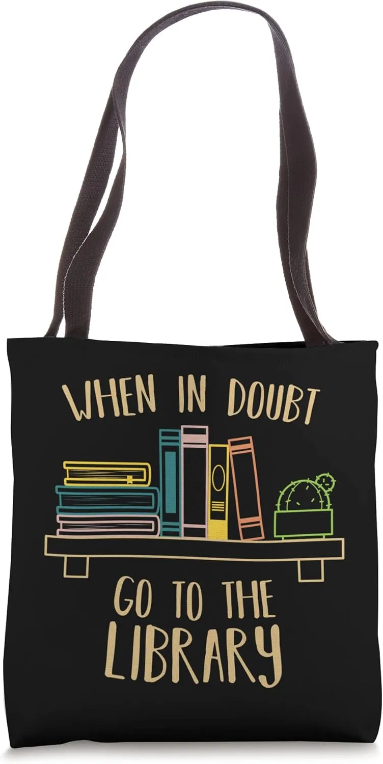 When in Doubt go to the Library Reading Books Fun Tote Bag
