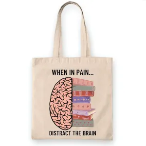 When in pain Distract the brain Book Lover Bookish Reading Natural White Multicolor Canvas Tote Bag
