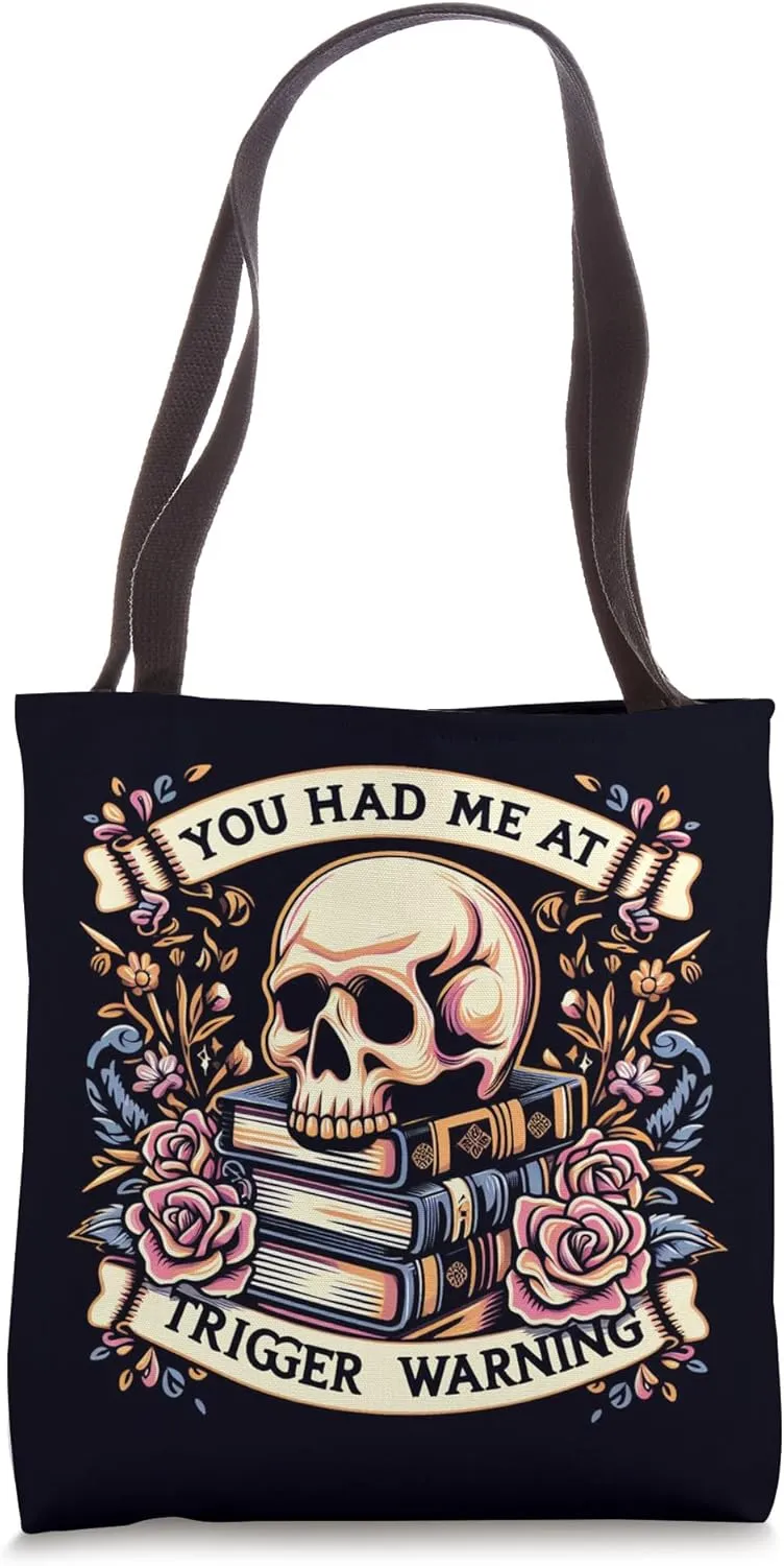 You Had Me At Trigger Warning Skull Roses Reading Books Tote Bag