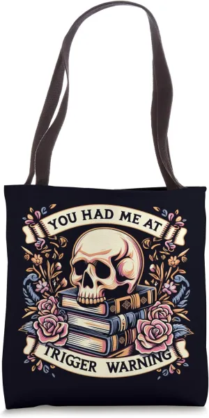 You Had Me At Trigger Warning Skull Roses Reading Books Tote Bag